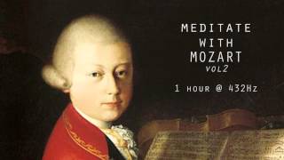 Meditate with Mozart  432Hz Classical Music  Vol 2 [upl. by Enitsirhk]