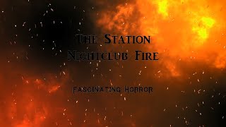 The Station Nightclub Fire  A Short Documentary  Fascinating Horror [upl. by Shamrao]