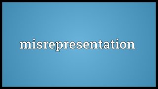 Misrepresentation Meaning [upl. by Alysa341]